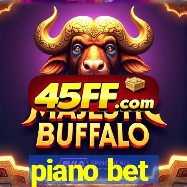 piano bet